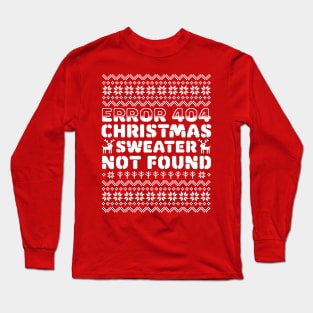 Error 404 Ugly Christmas Sweater Not Found - Computer Nerd Long Sleeve T-Shirt